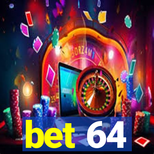 bet 64